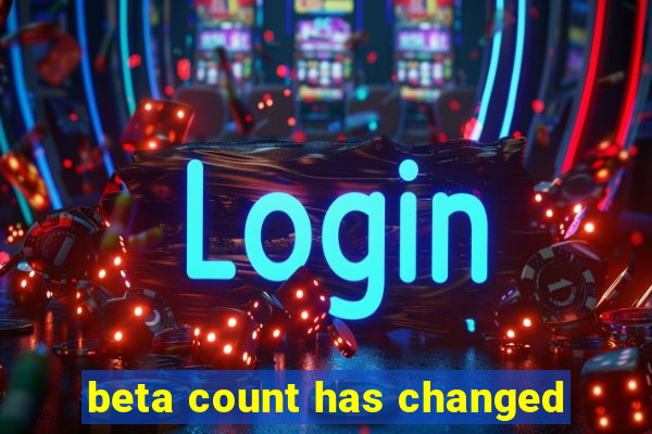 beta count has changed